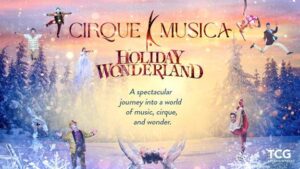 Read more about the article The All-New Cirque Musica Holiday Wonderland is Coming to San Antonio, Celebrating 15 Years of Inspiring Holiday Joy